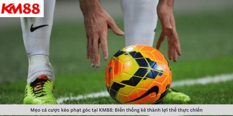 Mẹo cá cược kèo phạt góc