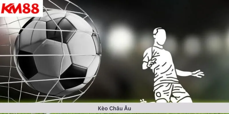 Kèo Châu Âu