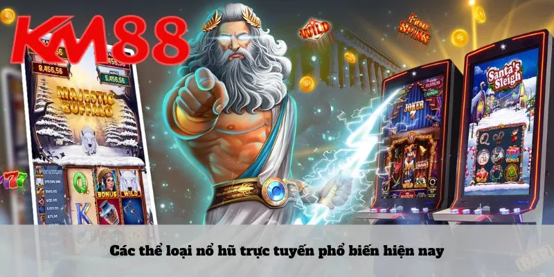 Các thể loại nổ hũ trực tuyến phổ biến hiện nay