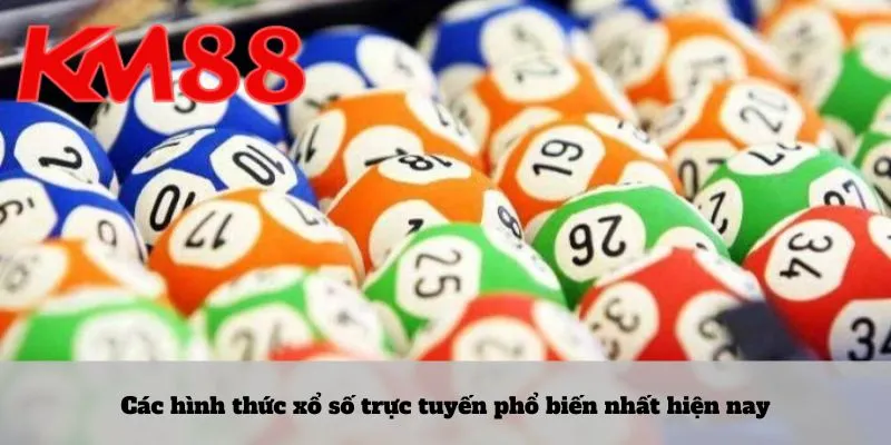 Các hình thức xổ số trực tuyến phổ biến nhất hiện nay